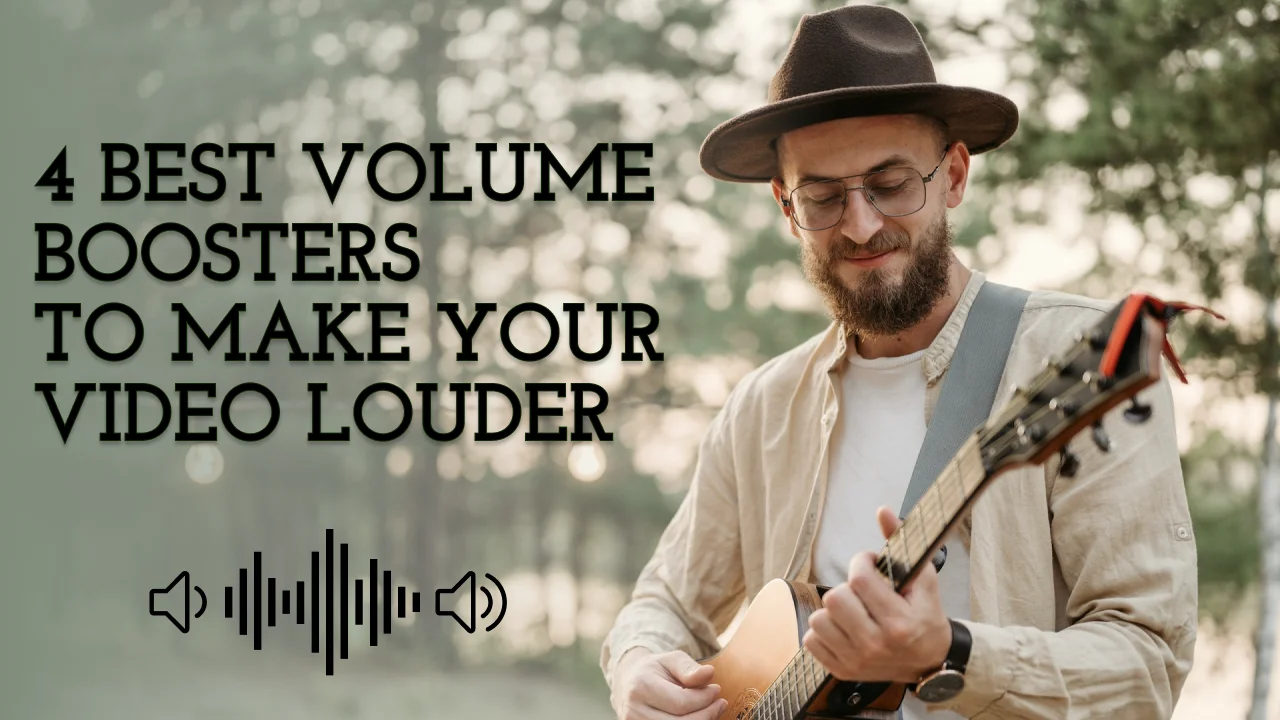 4 Best Volume Boosters to Make a Video Louder on Any Device