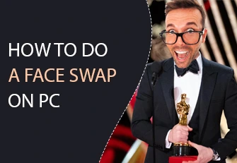 How to do a face swap on PC