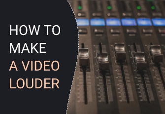 How to increase the volume of a video